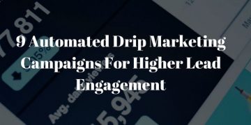 9 Automated Drip Marketing Campaigns For Higher Lead Engagement